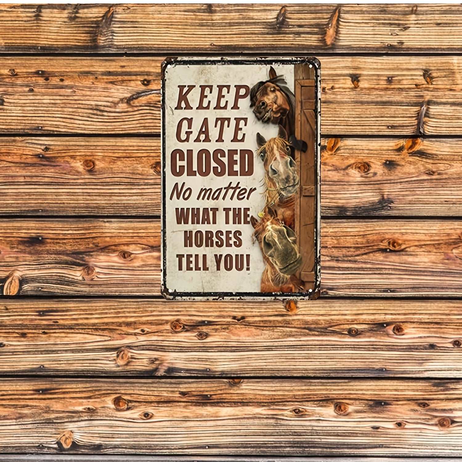 1pc Horses Funny Keep Gate Closed No Matter What The Horses Tell You Metal Sign 12x8 Inch